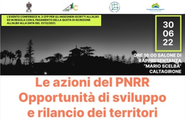 Caltagirone. Ingegneri, giovedì 30 giugno, al municipio, tavola rotonda: “Le azioni  del Pnrr. Opportunità di sviluppo e rilancio dei territori”